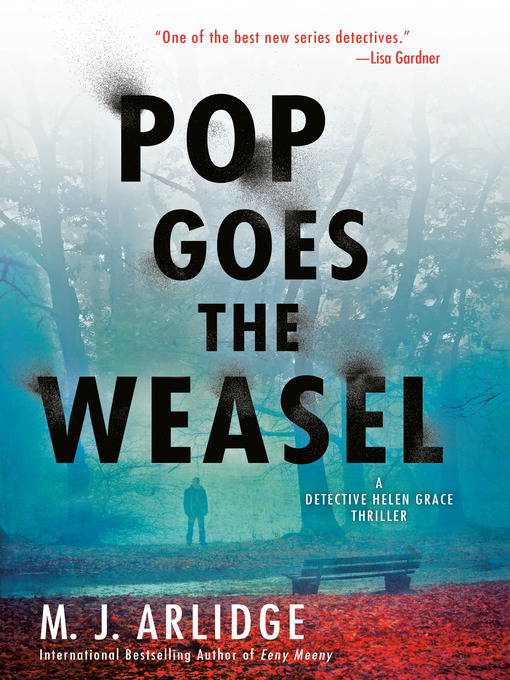 Title details for Pop Goes the Weasel by M. J. Arlidge - Wait list